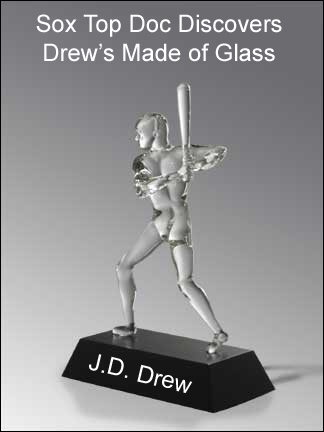 J.D. Drew is Made of Glass